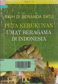 Image of Riuh Di Beranda Satu : Peta Kerukunan Umat Beragama Di Indonesia Seri II / Departemen Agama RI
