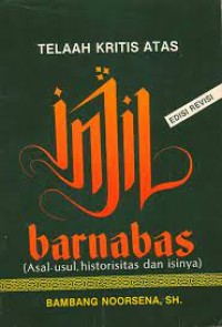 Image of Telaah Kritis Atas Injil Barnabas : Asal Usul, Historisitas dan Isinya / Bambang Noorsena