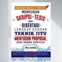 Image of Panduan mudah dan praktis menyusun skripsi - tesis dan disertasi : lengkap dengan tehnik jitu menyusun proposal agar disetujui / Nur Afifah