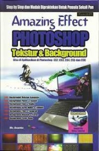 Image of Amazing effect photoshop texture & background : bisa diaplikasikan di photoshop CS2, CS3, CS4, CS5 dan CS6 / Ananto