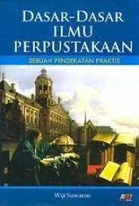 Image of Dasar - dasar ilmu perpustakaan : sebuah pendekatan praktis / Wiji Suwarno