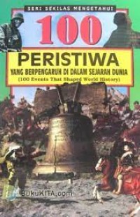 Image of 100 Peristiwa yang Berpengaruh di Dalam Sejarah Dunia / Bill Yenne