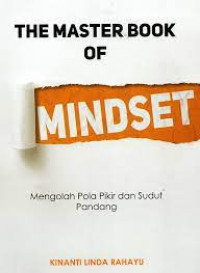 Image of The Master Book of Mindset : Mengolah Pola Pikir dan Sudut Pandang / Kinanti Linda Rahayu