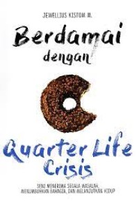 Image of Berdamai Dengan Quarter Life Crisis : Seni Menerima Segala, Meumbuhkan Bahagia dan Melanjutkan Hidup / Jewellius Kistom