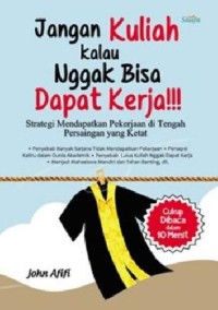 Image of Jangan kuliah kalau nggak bisa dapat kerja / John Afifi