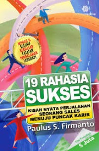 Image of 19 Rahasia Sukses ; kisah nyata perjalanan seorang sales menuju puncak karir
