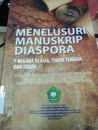 Image of Menelusuri manuskrip diaspora : 7 negara di asia, timur tengah, dan eropa / Muhammad Zain