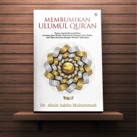 Image of Membumikan ulumul qur'an : tanya jawab memudahkan tentang ilmu qiraat, ilmu rasm usmani, ilmu tafsir, dan relevansinya dengan muslim Indonesia / Ahsin Sakho Muhammad