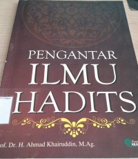 Image of Pengantar Ilmu Hadits/ Ahmad Khairuddin