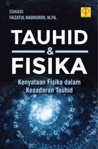 Image of Tauhid dan fisika : kenyataan fisika dalam kesadaran tauhid / Suhadi