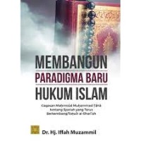 Image of Membangun paradigma baru hukum islam : gagasan Mahmoud Muhammad Taha tetang syariah yang terus berkembang / Tatwir al- shari'ah / Iffah Muzammil