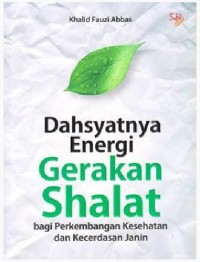 Image of Dahsyatnya energi gerakan shalat bagi perkembangan kesehatan dan perkembangan janin / Khalid Fauzi Abbas
