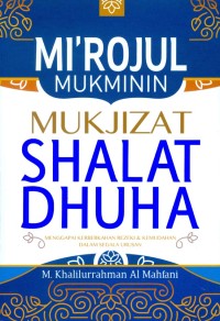 Image of Mi'rojul Mukminin Mukjizat Shalat dhuha / M.Khalilurrahman Al- Mahfani