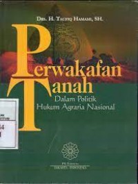 Image of Perwakafan tanah dalam politik hukum agraria nasional / Taufiq Hamami