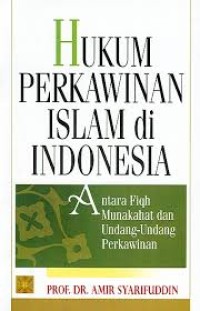 Image of Hukum perkawinan islam di Indonesia : antara fiqh munakahat dan undang-undang perkawinan / Amir Syarifuddin