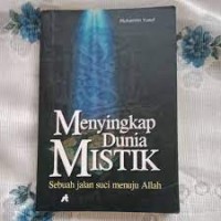 Image of Menyingkap Dunia Mistik : Sebuah Jalan Suci Menuju Allah / Muhaimin Yusuf