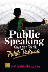 Image of Public Speaking Gaya dan Teknik Pidato Dakwah (Edisi Pertama) / Moh. Ali Aziz