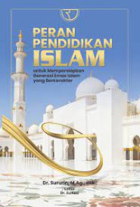Image of Peran Pendidikan Islam : Untuk Mempersiapkan Generasi Emas Yang Berkarakter / Sururin