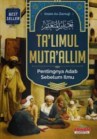Image of Ta'limul muta'allim : pentingnya adab sebelum ilmu / Imam Az- Zarnuji