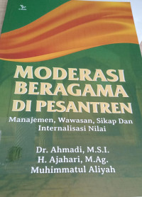Image of Moderasi Beragama di Pesantren  : Manajemen, Wawasan, Sikap dan Internalisasi Nilai / Ahmadi