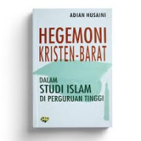 Image of Hegemoni kristen - barat : dalam studi islam di perguruan tinggi / Adian Husaini