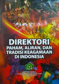 Image of Direktori Paham, Aliran , dan Tradisi Keagamaan  di Indonesia / Puslitbang Bimas Agama dan Layanan Keagamaan