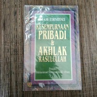 Image of Kesempurnaan pribadi dan akhlak rasulullah (edisi Indonesia) / Imam Abu Isa muhammad Ibnu Saurah At- Tirmidzi