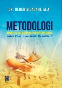 Image of Metodologi Analisis Data dan Interpretasi Hasil : Untuk Penelitian Sosial Kuantitatif / Ulber Silalahi