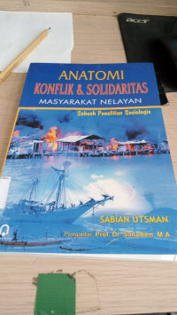 Image of Anatomi Konflik dan Solidaritas Masyarakat Nelayan : Sebuah Penelitian Sosiologis / Sabian Utsman