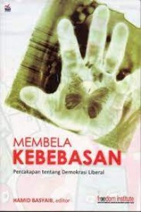 Image of Membela kebebasan, percakapan tentang demokrasi liberal / Hamid Basyaib (Editor)