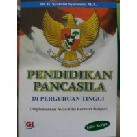 Image of Pendidikan Pancasila di Perguruan Tinggi : Implementasi Nilai - Nilai Karakter Bangsa / Syahrial Syarbaini