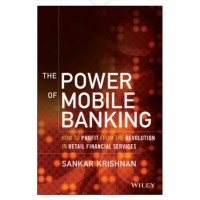 Image of The power of mobile banking : how to profit from the revolution in retail financial services / Sankar Krishnan