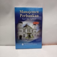 Image of Manajemen perbankan : teori dan aplikasi (edisi kedua) / Mudrajad Kuncoro