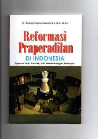 Image of Reformasi Praperadilan di Indonesia : Tinjauan Teori, Praktek dan Perkembangan Pemikiran / Anang Shophan Tornado
