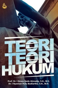 Image of Teori - Teori Hukum / I Dewa Gede Atmaja
