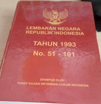 Image of Lembaran Negara Republik Indonesia Tahun 1993 No. 51 - 101 / Sekretariat Negara Republik Indonesia