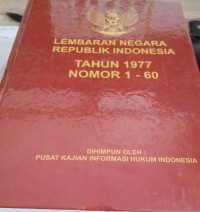 Image of Lembaran Negara Republik Indonesia Tahun 1977 No. 1 - 60 / Sekretariat Negara Republik Indonesia
