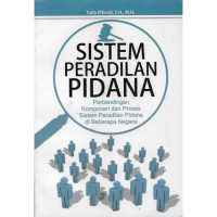 Image of Sistem peradilan pidana : perbandingan komponen dan proses sistem peradilan pidana di beberapa negara / Tolib effendi