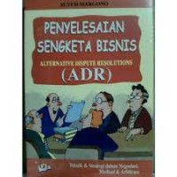 Image of Penyelesaian Sengketa Bisnis: Alternative Dispute Resolutions (ADR) teknik dan strategi dalam negosiasi,mediasi dan arbitrase / Suyud Margono