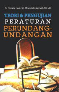 Image of Teori dan Pengujian Peraturan Perundang - Undangan / Ni'matul Huda