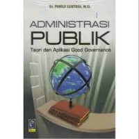 Image of Administrasi Publik : Teori dan Aplikasi Good Governance / Pandji Santoso