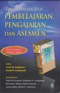 Image of Kerangka Landasan Untuk Pembelajaran, Pengajaran dan Asesmen : Revisi Taksonomi Pendidikan Bloom /Lorin W. Anderson (Editor)