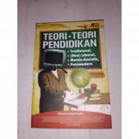 Image of Teori-teori Pendidikan : tradisional, liberal, marxis-sosialis, postmodern /Nurani Soyomukti