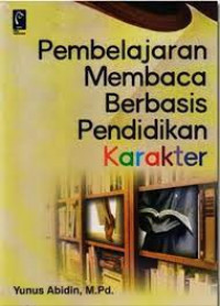 Image of Pembelajaran Membaca Berbasis Pendidikan Karakter / Yunus Abidin