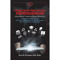 Image of Penelitian perlakuan kependidikan [educational treatment- based research] : perpaduan penelitian desain, penelitian tindakan dan penelitian eksperimen dalam permasalahan kependidikan / M. Rusdi