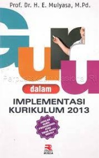 Image of Guru Dalam Implementasi Kurikulum 2013 / E. Mulyasa