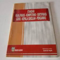 Image of Standar kualifikasi kompetensi sertifikasi guru kepala sekolah pengawas sekolah / Zainal Aqib