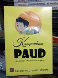 Image of Kompendium PAUD : Memahami PAUD Secara Singkat / Djoko Adi Walujo