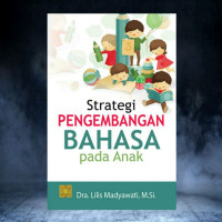 Image of Strategi Pengembangan Bahasa Pada Anak  (Edisi Pertama) / Lilis Madyawati