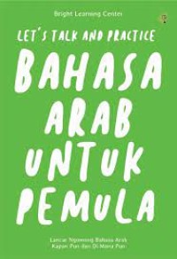 Image of Let's Talk and Practice Bahasa Arab untuk Pemula / Bright Learning Center